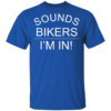 Sounds Bikers I'm In T-Shirt - Image 11