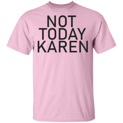 Not Today Karen Funny T-Shirt - Image 3