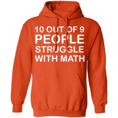 10 Out Of 9 People Struggle With Math Pullover Hoodie - Image 9