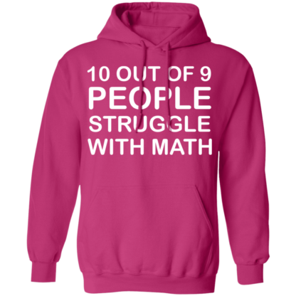 10 Out Of 9 People Struggle With Math Pullover Hoodie - Image 6