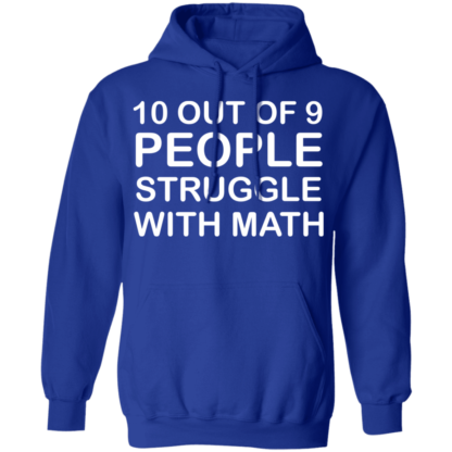 10 Out Of 9 People Struggle With Math Pullover Hoodie - Image 12