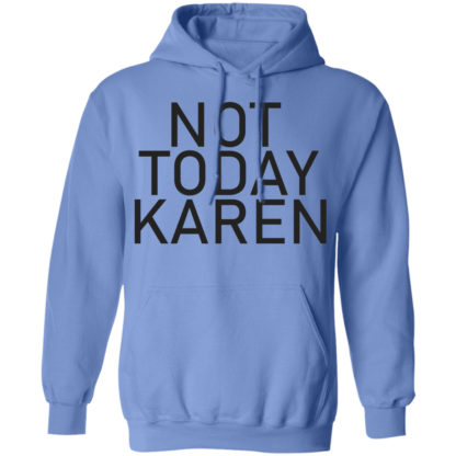 Not Today Karen Funny Jokes Pullover Hoodie - Image 4