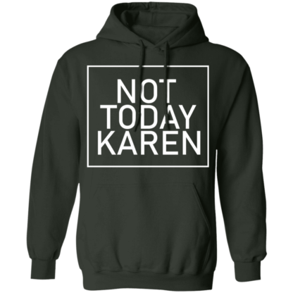 Not Today Karen Funny Pullover Hoodie - Image 5