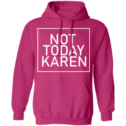 Not Today Karen Funny Pullover Hoodie - Image 6