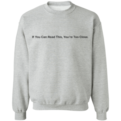 If You Can Read This You're Too Close Crewneck Sweatshirt - Image 2