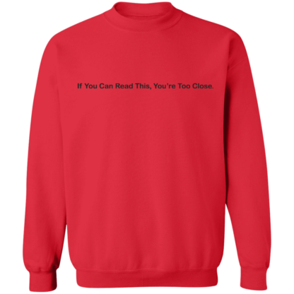 If You Can Read This You're Too Close Crewneck Sweatshirt - Image 11