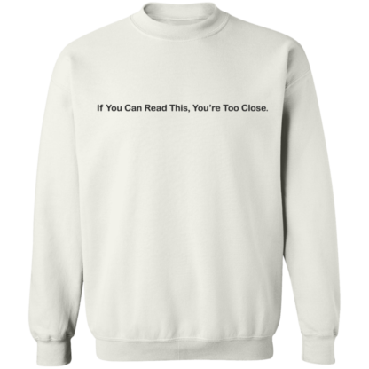 If You Can Read This You're Too Close Crewneck Sweatshirt - Image 3