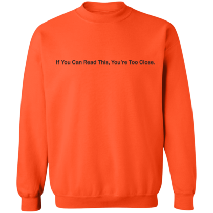 If You Can Read This You're Too Close Crewneck Sweatshirt - Image 5