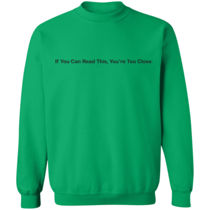 If You Can Read This You're Too Close Crewneck Sweatshirt - Image 6