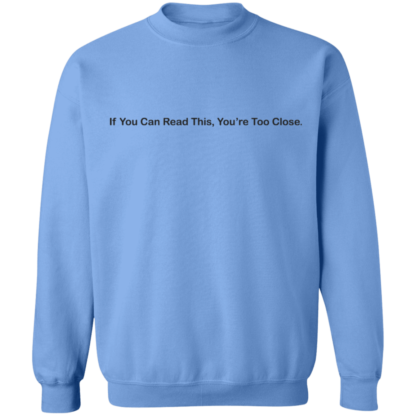 If You Can Read This You're Too Close Crewneck Sweatshirt - Image 8