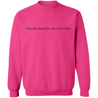 If You Can Read This You're Too Close Crewneck Sweatshirt - Image 9