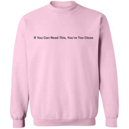 If You Can Read This You're Too Close Crewneck Sweatshirt - Image 10