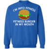 I'm Into Fitness Fit'ness Burger In My Mouth Jokes Funny Crewneck Sweatshirt - Image 6