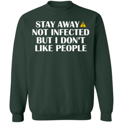Stay Away! Not Infected But I Don't Like People Introvert Crewneck Sweatshirt - Image 5
