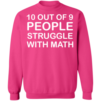 10 Out Of 9 People Struggle With Math Crewneck Sweatshirt - Image 12