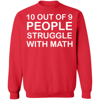 10 Out Of 9 People Struggle With Math Crewneck Sweatshirt - Image 4