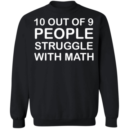 10 Out Of 9 People Struggle With Math Crewneck Sweatshirt