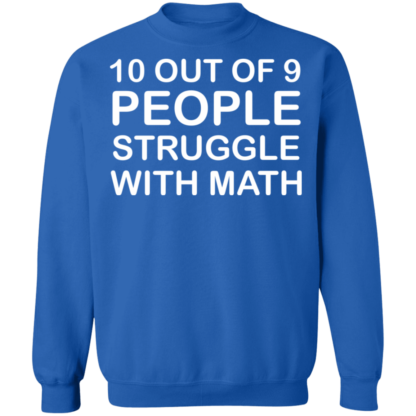 10 Out Of 9 People Struggle With Math Crewneck Sweatshirt - Image 6