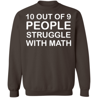 10 Out Of 9 People Struggle With Math Crewneck Sweatshirt - Image 7