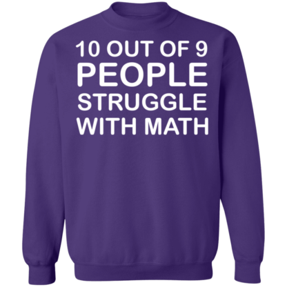 10 Out Of 9 People Struggle With Math Crewneck Sweatshirt - Image 8