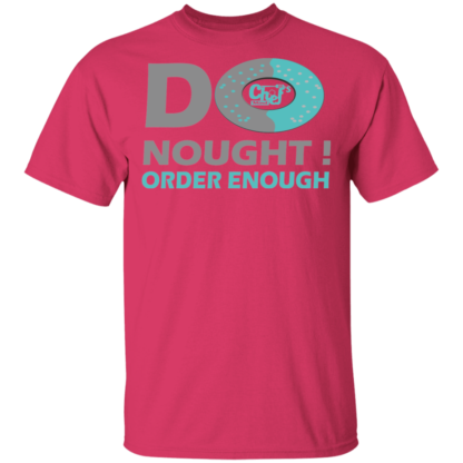 Do Nought Order Enough Donut Jokes Funny T-Shirt - Image 5