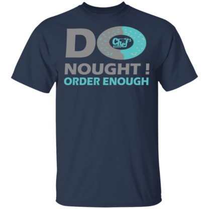 Do Nought Order Enough Donut Jokes Funny T-Shirt - Image 8