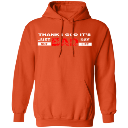 Thanks God It's Just Bad Day Not Bad Life Pullover Hoodie - Image 10