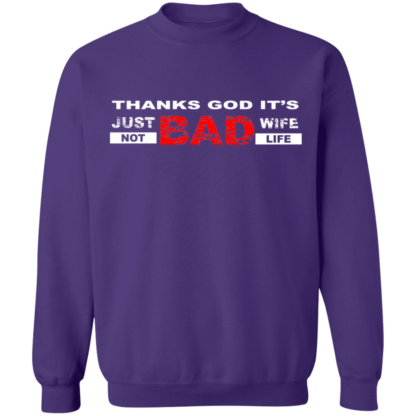 Thanks God It's Just Bad Wife Not Bad Life Funny Crewneck Sweatshirt - Image 6